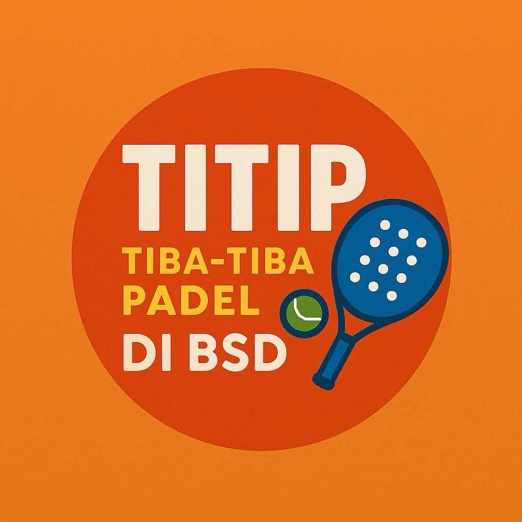 TITIP Tiba-Tiba Padel di BSD
