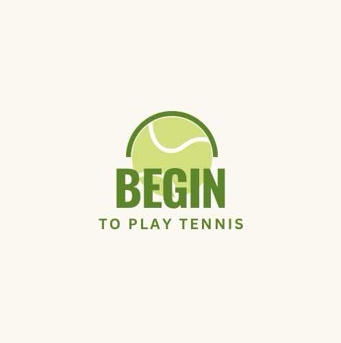 Begin to Play Tennis