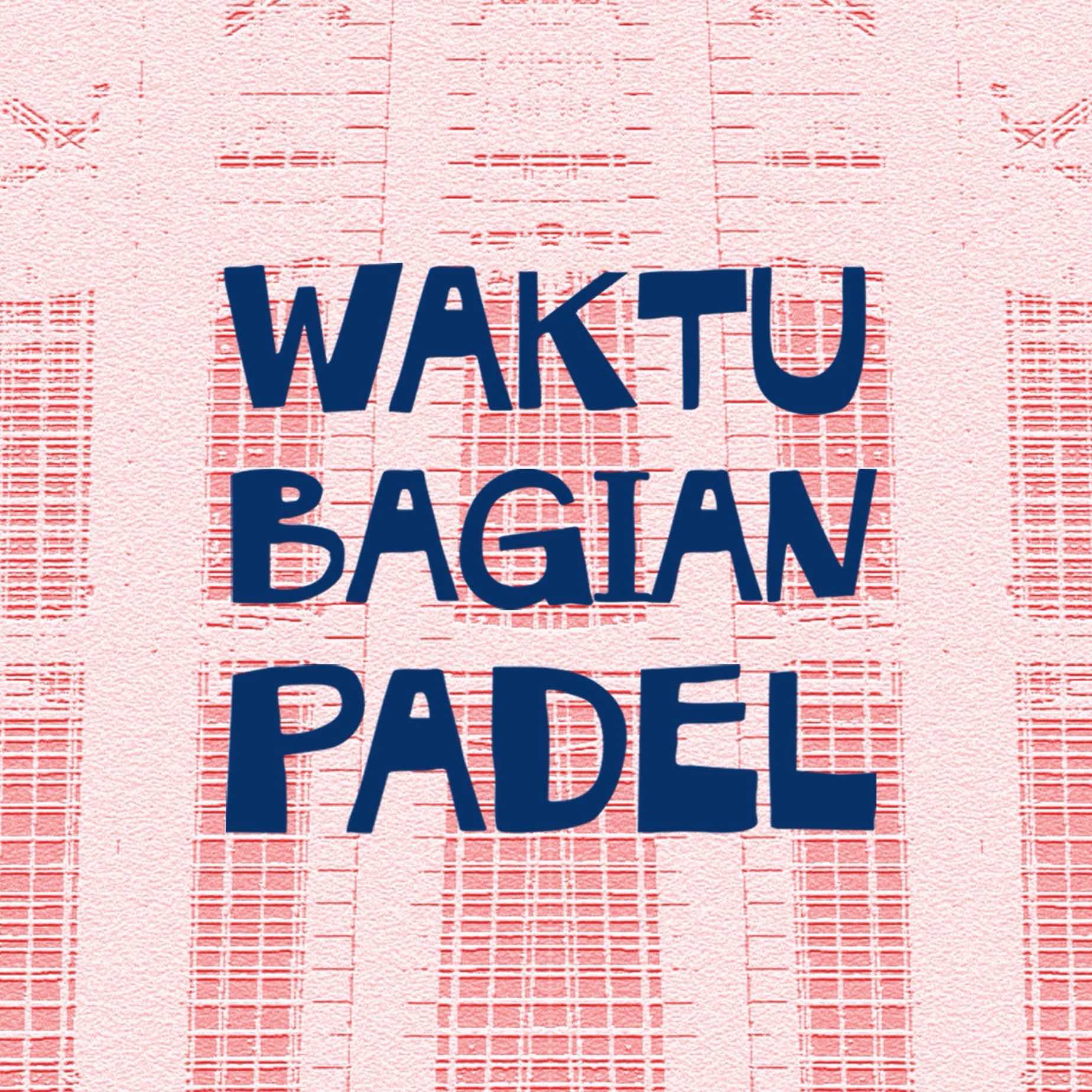 WAKTU BAGIAN PADEL
