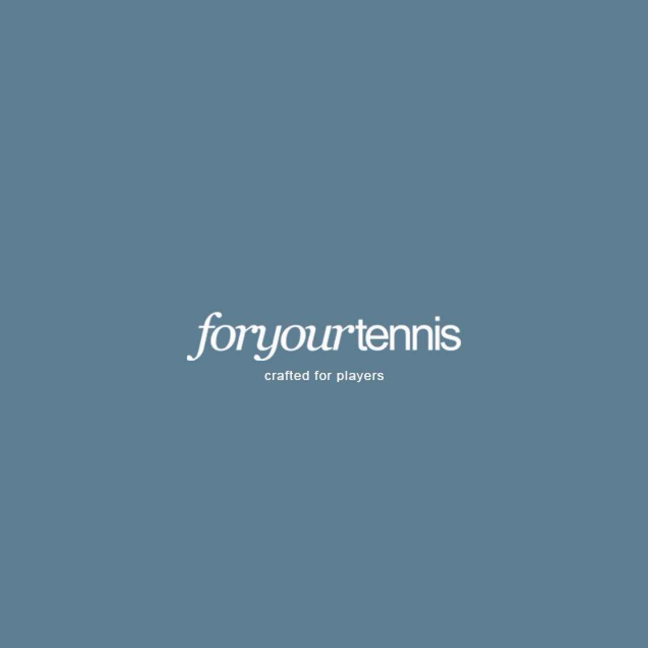 FOR YOUR TENNIS